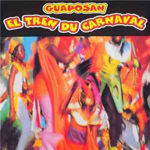 Guaposan - El Tren Du Carnaval