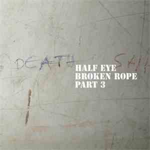 Half Eye - Broken Rope (Part 3)