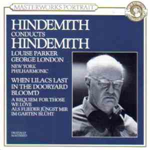 Hindemith Conducts Hindemith - When Lilacs Last In The Dooryard Bloom'd