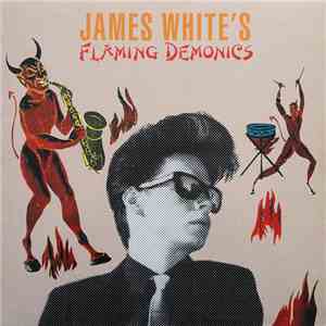 James White  - James White's Flaming Demonics
