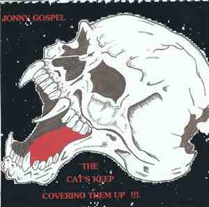 Jonny Gospel - The Cat's Keep Covering Them Up !!!