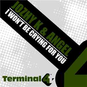 Jozhy K & Angel - I Won't Be Crying For You
