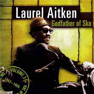 Laurel Aitken - The Legendary Godfather Of Ska - Volume 3 - Godfather Of Sk ...