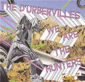 The D'Urbervilles - We Are The Hunters