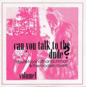 Various - Can You Talk To The Dude? Tribute To Jonathan Richman & The Moder ...