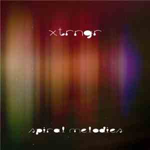 Xtrngr - Spiral Melodies