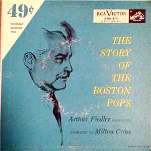 Arthur Fiedler, Milton Cross  - The Story Of The Boston Pops Narrated By Ar ...