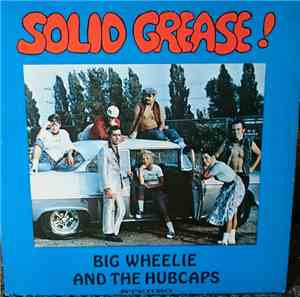 Big Wheelie & The Hubcaps - Solid Grease