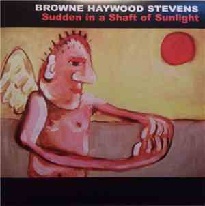 Browne Haywood Stevens - Sudden In A Shaft Of Sunlight