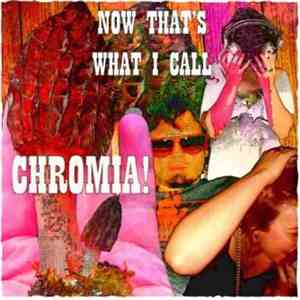 Chromia - Now That's What I Call Chromia!