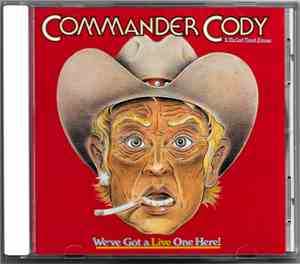 Commander Cody & His Lost Planet Airmen - We've Got A Live One Here!