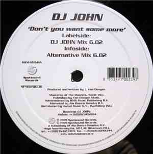 DJ John - Don't You Want Some More