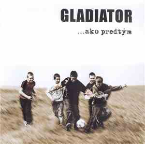 Gladiator - …Ako Predtým