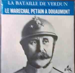 Henri Philippe Pétain - La Bataille De Verdun