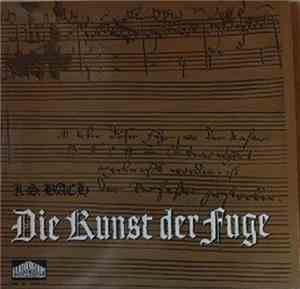 Johann Sebastian Bach - Die Kunst Der Fuge
