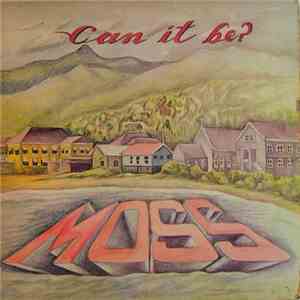 Moss - Can It Be?