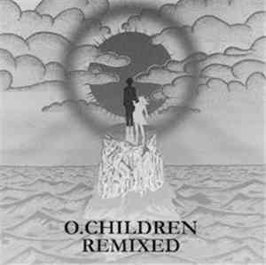 O. Children - O. Children Remixed