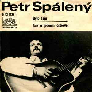Petr Spálený - Bylo Fajn / Sen O Jednom Ostrově