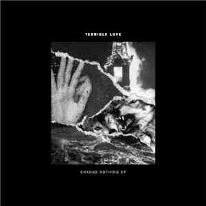 Terrible Love - Change Nothing