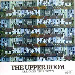 The Upper Room - All Over This Town