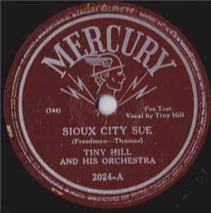 Tiny Hill And His Orchestra - Sioux City Sue / I'll Keep On Loving You