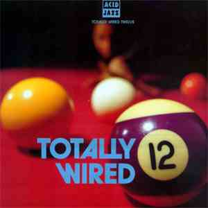 Various - Totally Wired 12