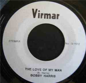 Bobby Harris  - The Love Of My Woman / Baby Come Back To Me