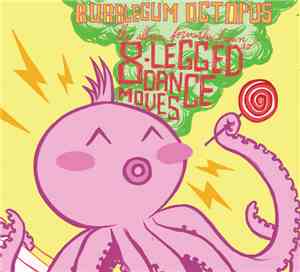 Bubblegum Octopus - The Album Formerly Known As 8-Legged Dance Moves
