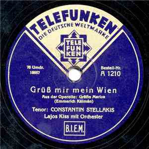Constantin Stellakis  - Grüß Mir Mein Wien / Wolgalied aus der Operette: De ...