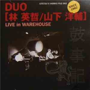 Duo [林英哲／山下洋輔] - Live In Warehouse