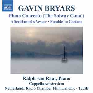 Gavin Bryars, Ralph van Raat, Cappella Amsterdam, Netherlands Radio Chamber ...