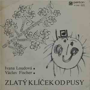 Ivana Loudová · Václav Fischer - Zlatý Klíček Od Pusy