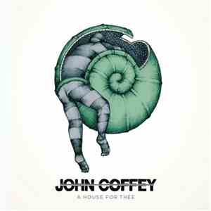 John Coffey - A House For Thee