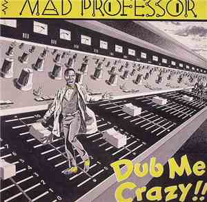 Mad Professor - Dub Me Crazy !!