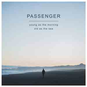 Passenger  - Young As The Morning Old As The Sea