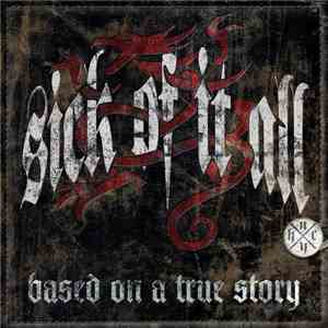 Sick Of It All - Based On A True Story