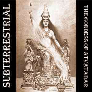 Subterrestrial - The Goddess Of Atvatabar