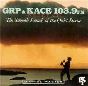 various - GRP & KACE 103.9 FM Present The Smooth Sounds Of The Quiet Storm