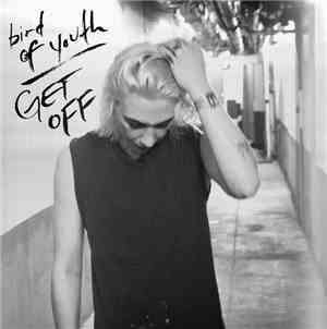 Bird Of Youth - Get Off