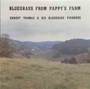 Ernest Thomas & His Bluegrass Pioneers - Bluegrass From Pappy's Farm