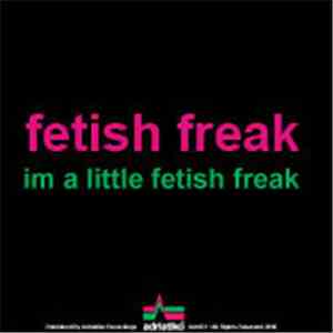 Fetish Freak - Im A Little Fetish Freak