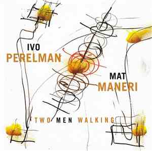 Ivo Perelman | Mat Maneri - Two Men Walking
