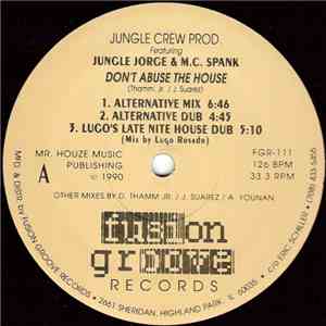 Jungle Crew Prod. Featuring Jungle Jorge & M.C. Spank - Don't Abuse The Hou ...