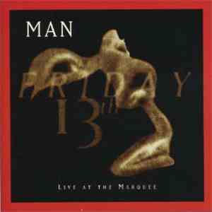 Man - Friday 13th Live At The Marquee