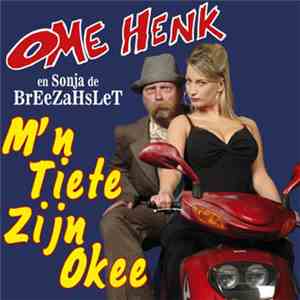 Ome Henk En Sonja De BrEeZaHsLeT - M'n Tiete Zijn Okee
