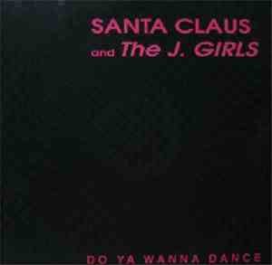 Santa Claus & The J. Girls - Do Ya Wanna Dance