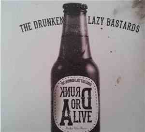 The Drunken Lazy Bastards - Drunk Or Alive