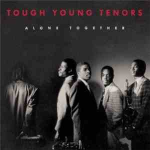 The Tough Young Tenors - Alone Together
