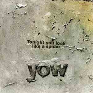 Yow - Tonight You Look Like A Spider