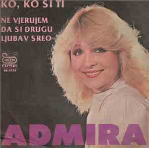 Admira Galić - Ko, Ko Si Ti